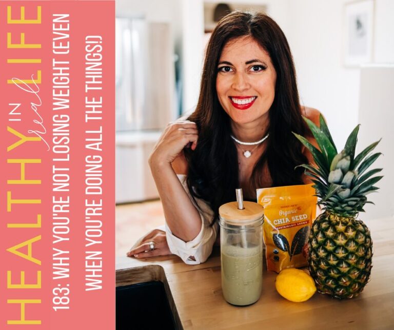183: Why You’re Not Losing Weight (Even When You’re Doing All The Things!)